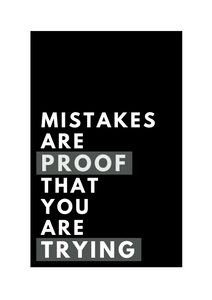 Mistakes Are Proof That You Are Trying