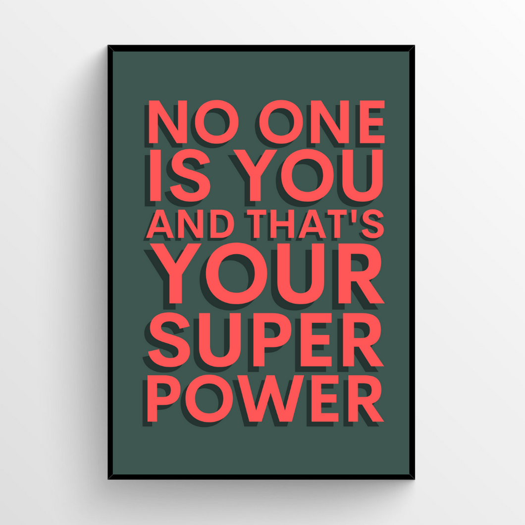 No One Is You And That Is Your Superpower