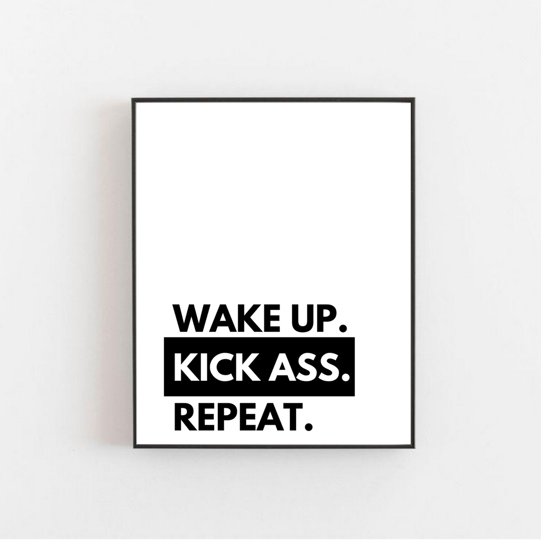 Wake Up, Kick Ass, Repeat